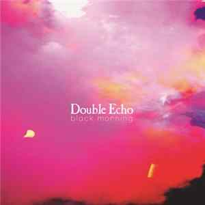 Double Echo - Black Morning Mp3