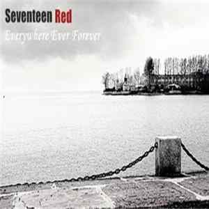 Seventeen Red - Everywhere Ever Forever Mp3