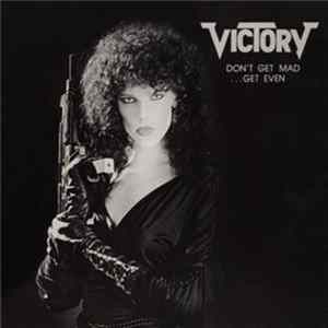 Victory - Don't Get Mad - Get Even Mp3