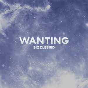 Sizzlebird - Wanting Mp3
