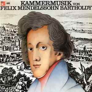 Felix Mendelssohn Bartholdy - Kammermusik Mp3