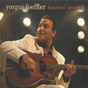 Yorgui Loeffler - Bouncin' Around Mp3