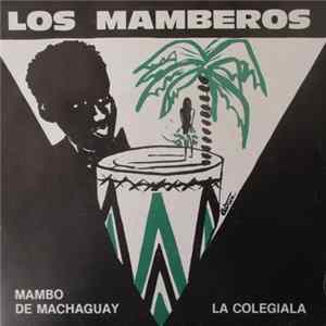 Los Mamberos - Mambo De Machaguay / La Colegiala Mp3
