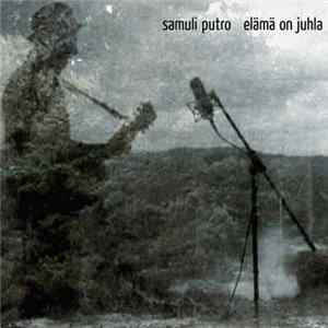 Samuli Putro - Elämä On Juhla Mp3