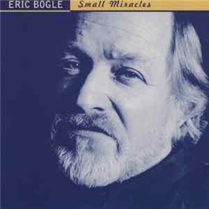 Eric Bogle - Small Miracles Mp3