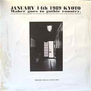 Maher Shalal Hash Baz - January 14th 1989 Kyoto/Maher Goes To Gothic Country. Mp3