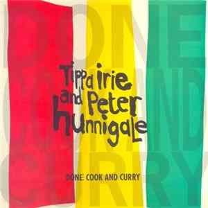 Tippa Irie & Peter Hunnigale - Done Cook And Curry Mp3