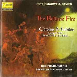 Peter Maxwell Davies / BBC Philharmonic - The Beltane Fire / Caroline Mathilde (Concert Suite From Act II Of The Ballet) Mp3