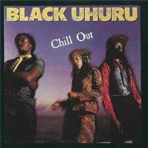Black Uhuru - Chill Out Mp3