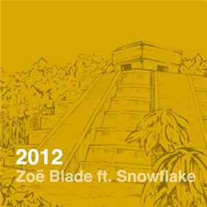 Zoë Blade feat. Snowflake - 2012 Mp3