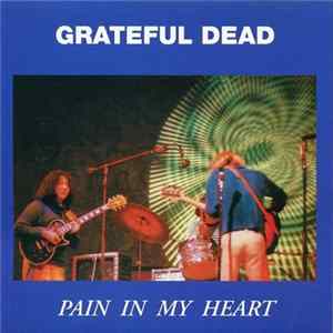 The Grateful Dead - Pain In My Heart Mp3