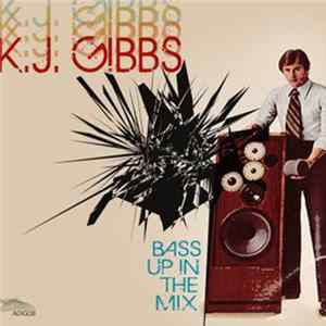 K.J. Gibbs - Bass Up In The Mix Mp3
