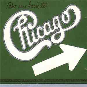 Chicago - Take Me Back To Chicago Mp3