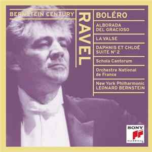 Ravel, Leonard Bernstein, Schola Cantorum, Orchestre National De France, New York Philharmonic - Boléro / Alborada Del Gacioso / La Valse / Daphnis Et Chloé Suite No. 2 Mp3