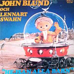 Lennart Swahn - John Blund Och Lennart Swahn -"Hejsan Alla Barn" Mp3