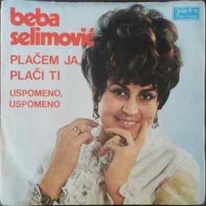 Beba Selimović - Plačem Ja, Plači Ti / Uspomeno, Uspomeno Mp3