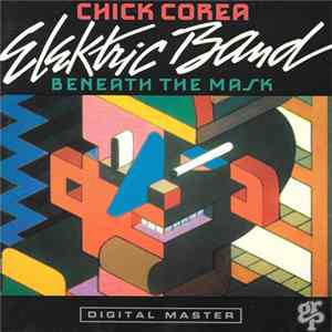 The Chick Corea Elektric Band - Beneath The Mask Mp3