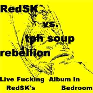 RedSK vs. teh soup rebellion - Live Fucking Album In RedSK's Bedroom Mp3