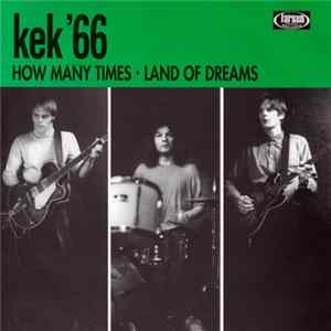 Kek '66 - How Many Times / Land Of Dreams Mp3