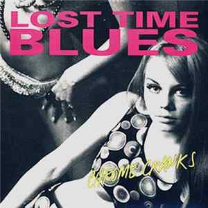 Chrome Cranks - Lost Time Blues Mp3