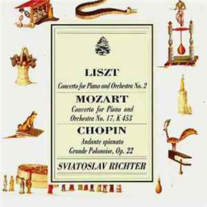 Liszt, Mozart, Chopin, Sviatoslav Richter - Liszt, Mozart & Chopin Concertos - Richter Mp3