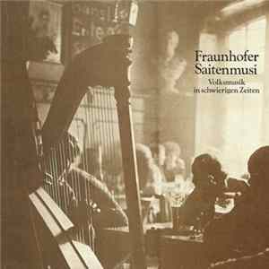 Fraunhofer Saitenmusi - Volksmusik In Schwierigen Zeiten Mp3