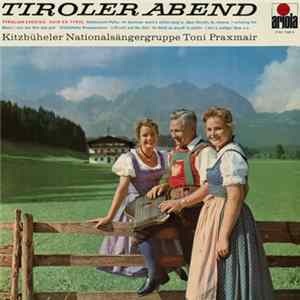 Kitzbüheler Nationalsängergruppe Toni Praxmair - Tiroler Abend Mp3
