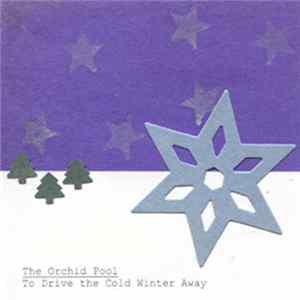 The Orchid Pool - To Drive The Cold Winter Away Mp3