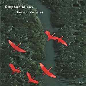 Stephan Micus - Towards The Wind Mp3