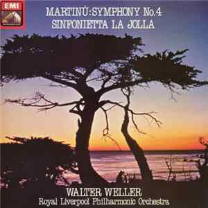 Martinů - Walter Weller, Royal Liverpool Philharmonic Orchestra - Symphony No. 4 / Sinfonietta La Jolla Mp3