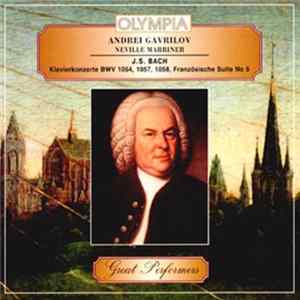 Andrei Gavrilov, Neville Marriner, J. S. Bach - Klavierkonzerte BWV 1054, 1057, 1058, Französische Suite No. 5 Mp3