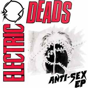 Electric Deads - Anti-Sex EP Mp3