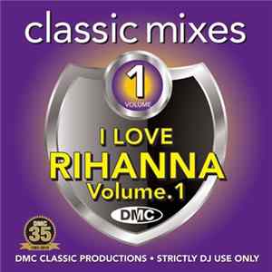 Rihanna - I Love Rihanna (Classic Mixes) (Volume 1) Mp3