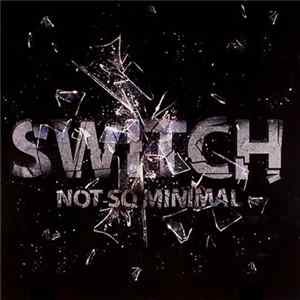 Switch - Not So Minimal Mp3