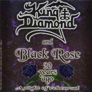 King Diamond & Black Rose - 20 Years Ago - A Night Of Rehearsal Mp3