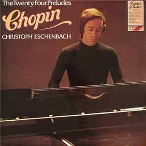 Chopin, Christoph Eschenbach - The Twenty Four Preludes Mp3