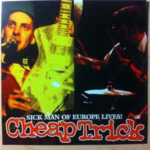 Cheap Trick - Sick Man Of Europe Lives! Mp3