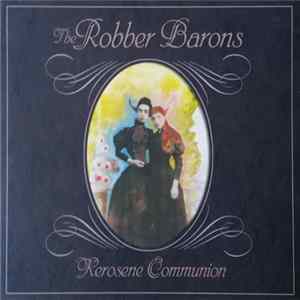 The Robber Barons - Kerosene Communion Mp3
