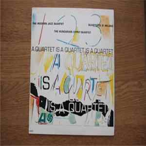 The Modern Jazz Quartet, Quartetto Di Milano, The Hungarian Gypsy Quartet - A Quartet Is A Quartet Is A Quartet Mp3