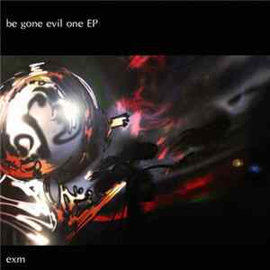 Exm - Be Gone Evil One - One track EP Mp3