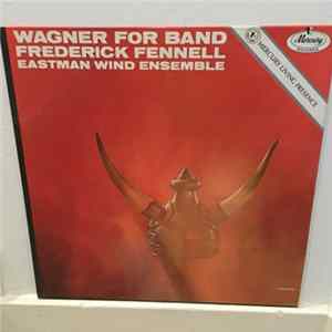 Wagner - Frederick Fennell, Eastman Wind Ensemble - Wagner For Band Mp3