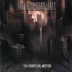The Old Dead Tree - The Perpetual Motion Mp3