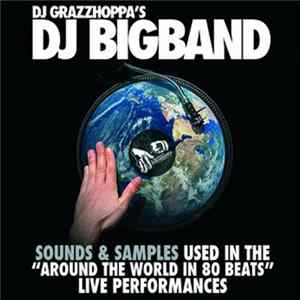 Dj Grazzhoppa's Dj Bigband - Sounds & Samples Used In The "Around The World In 80 Beats" Live Performances Mp3