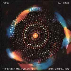Perge - Catharsis (The Secret Tapes Volume 3) (North America 1977) Mp3