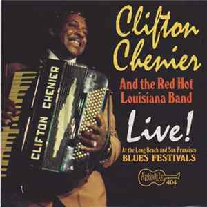 Clifton Chenier And His Red Hot Louisiana Band - Live! At The Long Beach And San Francisco Blues Festivals Mp3