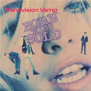 Transvision Vamp - Born To Be Sold Mp3