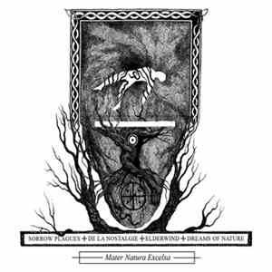 Sorrow Plagues / De La Nostalgie / Elderwind / Dreams Of Nature - Mater Natura Excelsa Mp3