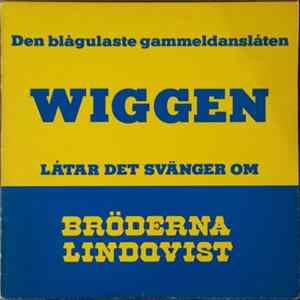 Bröderna Lindqvist - Låtar Det Svänger Om (Den Blågulaste Gammeldanslåten Wiggen) Mp3