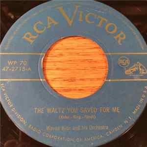 Wayne King And His Orchestra - The Waltz You Saved For Me / I'm Forever Blowing Bubbles Mp3