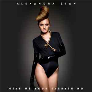 Alexandra Stan - Give Me Your Everything Mp3